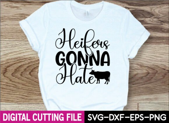 Heifers Gonna Hate Svg Design for Crafts and Graphics