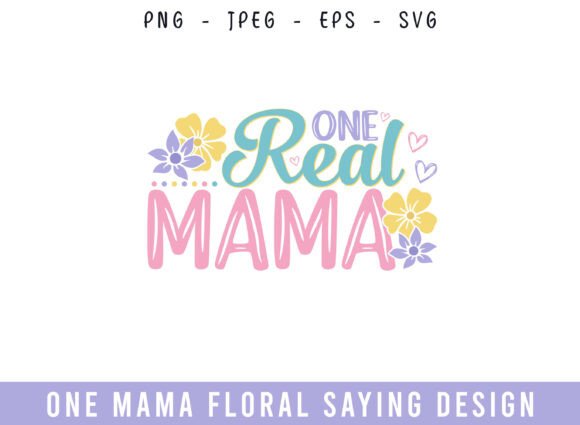 One Real Mama: A Floral Saying Design SVG for Graphics and Crafts